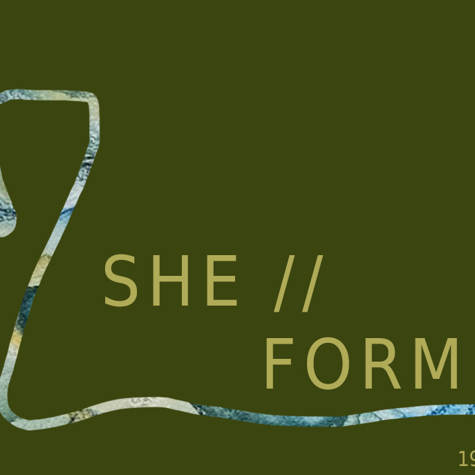 SHE // FORM - Exhibition