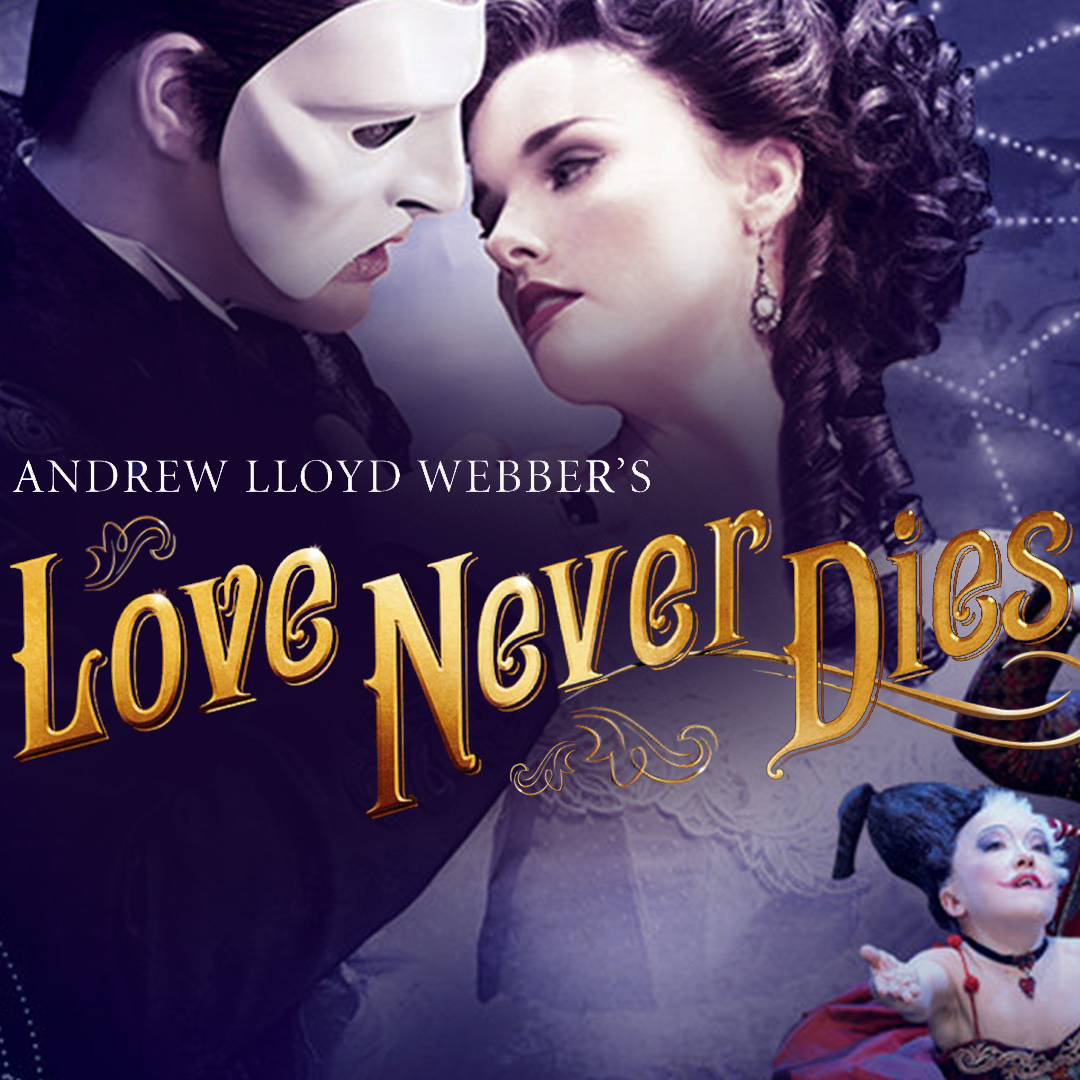 Andrew Lloyd Webber’s Love Never Dies